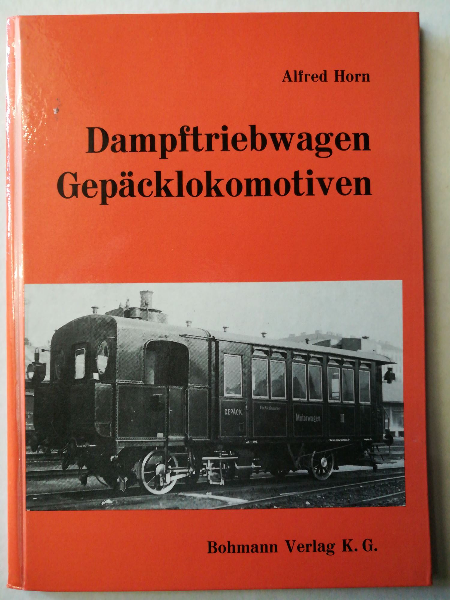 Dampftriebwagen und Gepäcklokomotiven in Österreich, Ungarn, der Tschechoslowakei und Jugoslawien. Unter Mitarbeit von Wilhelm Urbanczik, Erich Hoch u.a.