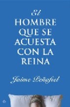 EL HOMBRE QUE SE ACUESTA CON LA REINA - JAIME PEÑAFIEL