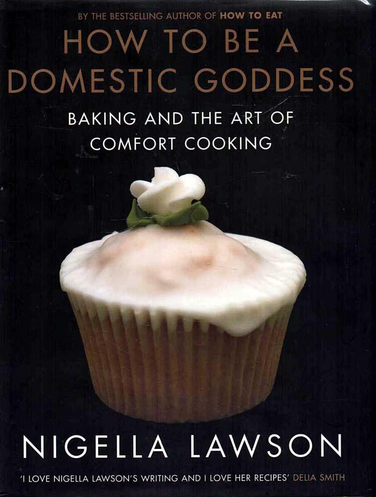 How to be a Domestic Goddess Baking and the Art of Comfort Cooking - Lawson, Nigella