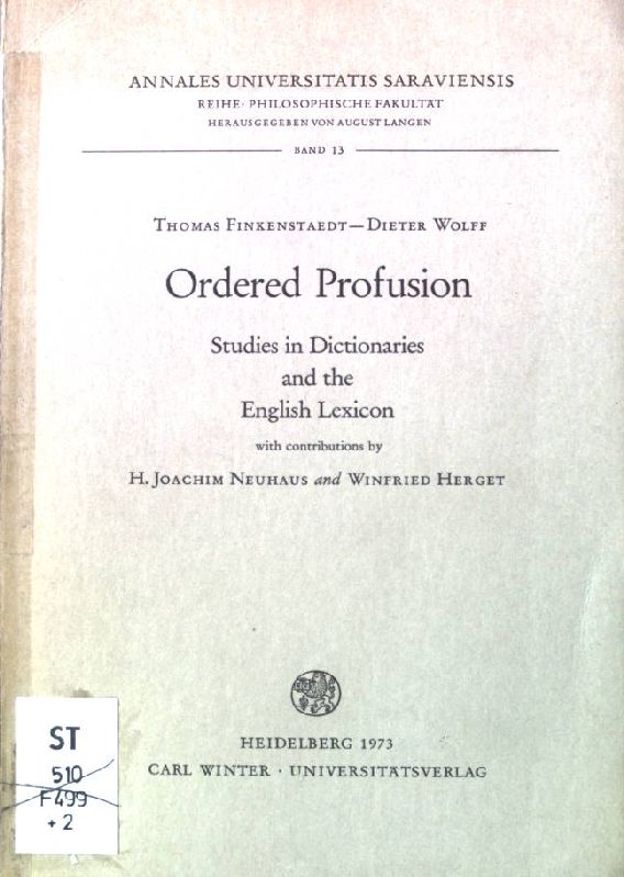 Ordered profusion : studies in dictionaries and the English lexicon. Annales Universitatis Saraviensis ; Bd. 13 - Finkenstaedt, Thomas and Dieter Wolff