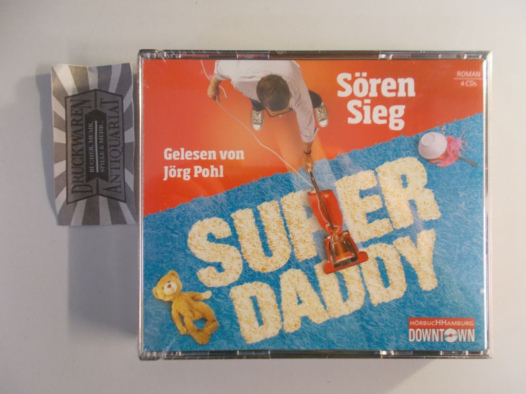 Superdaddy [4 Audio CDs]. - Sieg, Sören und Jörg Pohl (Sprecher)