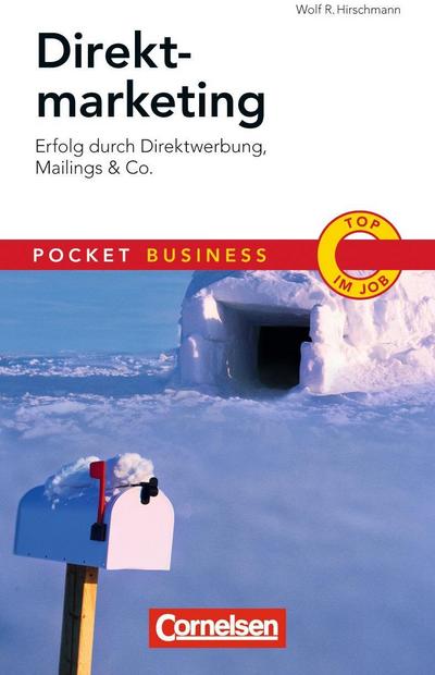 Pocket Business Direktmarketing; Erfolg durch Direktwerbung, Mailings & Co.; Cornelsen Scriptor - Pocket Business; Deutsch; Mit zahlreichen Abbildungen. - Wolf Hirschmann