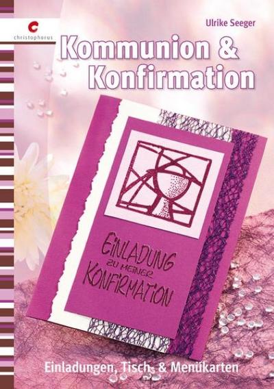 Kommunion & Konfirmation; Einladungen, Tisch- & Menükarten; Deutsch; durchg, vierfarb., mit 8-seitigem Vorlagenheft - Ulrike Seeger