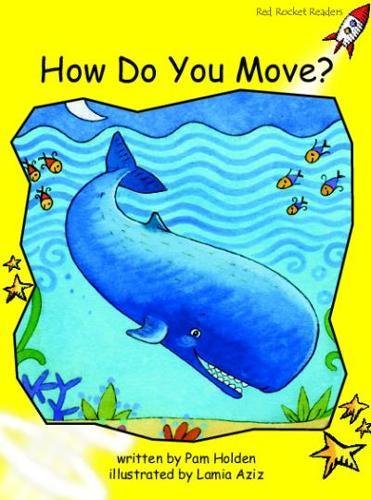 How Do You Move?: Early (Red Rocket Readers: Early Level 2: Yellow) - Holden, Pam and Lamia Aziz