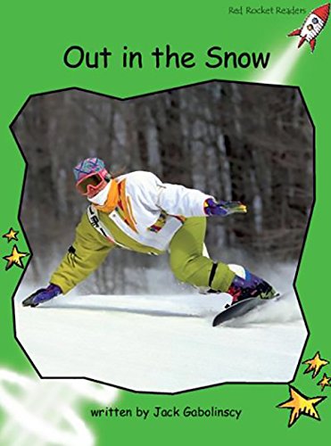 Out in the Snow: Early (Red Rocket Readers: Early Level 4: Green) - Gabolinscy, Jack