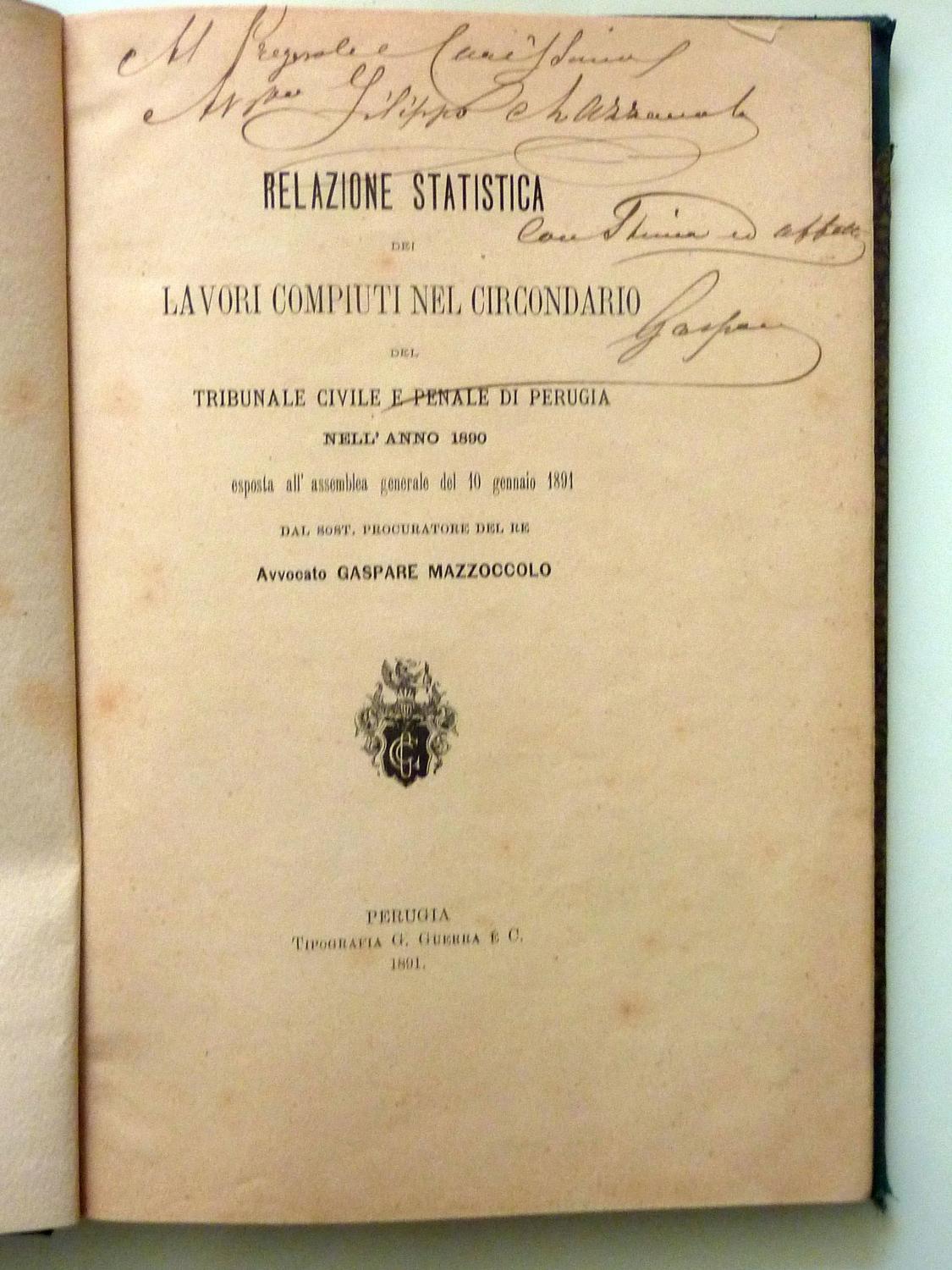 Abebooks RELAZIONE STATISTICA DEI LAVORI COMPIUTI NEL CIRCONDARIO DEL TRIBUNALE CIVILE E PENALE DI PERUGIA BOLOGNA RAVENNA esposta dal SOST. PROCURATORE DEL RE Avvocato GASPARE MAZZOCCOLO
