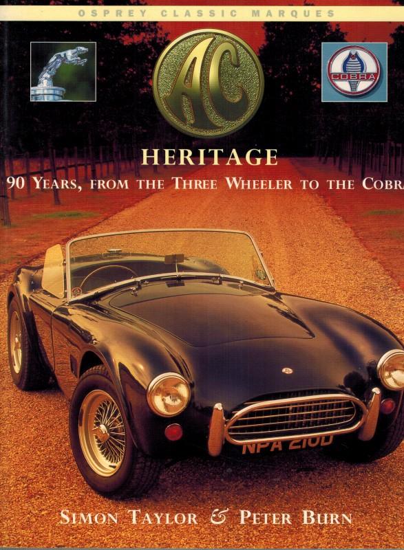 AC Heritage. 90 Years, from the Three Wheeler to the Cobra. [= Osprey Classic Marques]. - Taylor, Simon; Burn, Peter