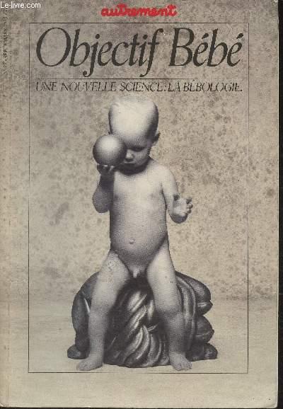 Autrement n°72- Septembre1985- Objectif bébé, Une nouvelle science: la bébologie -Sommaire:La bébématique par le Doctuer Alain Janaud, Un foetus sans