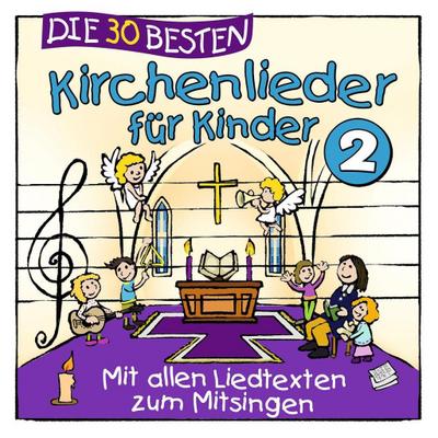 Die 30 besten Kirchenlieder für Kinder 2 - K. & Kita-Frösche S./Glück