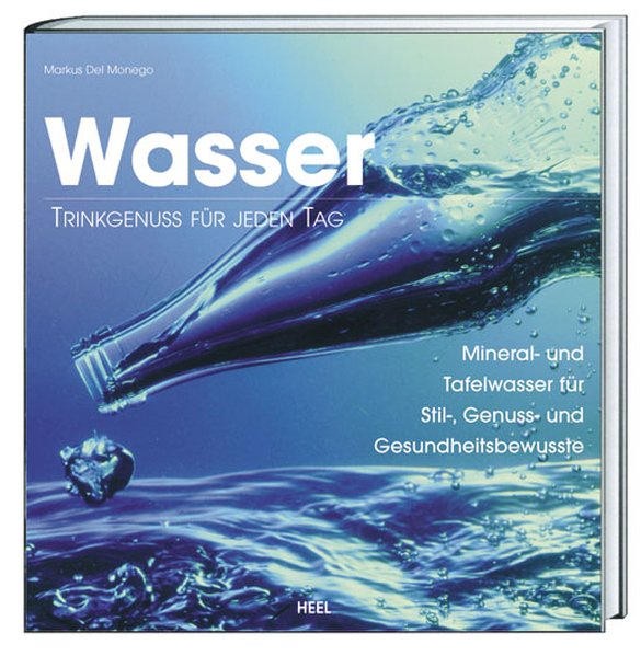 Wasser: Trinkgenuss für jeden Tag - Del Monego, Markus