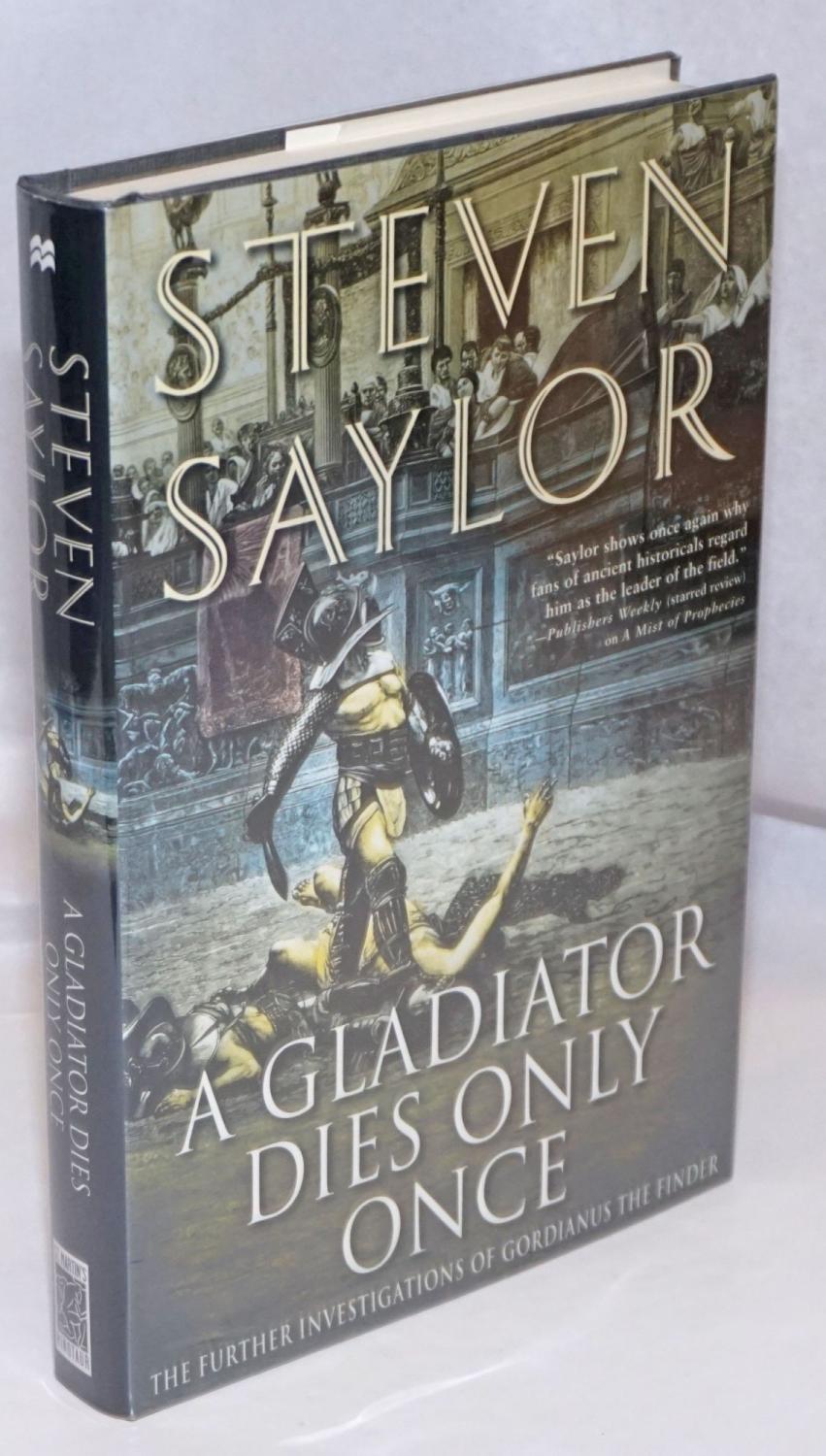 A Gladiator Dies Only Once: the further investigations of Gordianus the Finder - Saylor, Steven [aka Aaron Travis]
