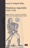 DINÁMICAS IMPERIALES (1650-1796). España, América y Europa en el cambio institucional del sistema colonial español - Josep M. Delgado Ribas