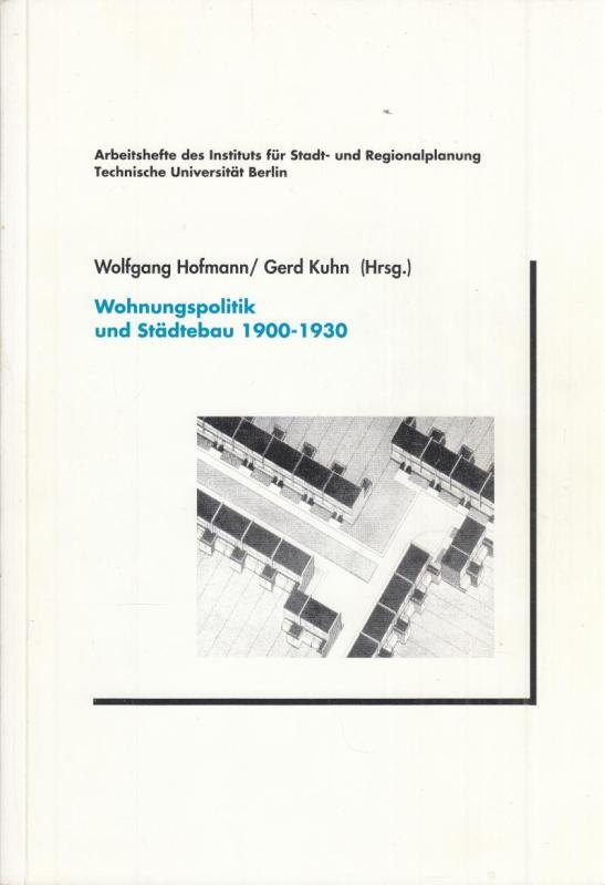 Wohnungspolitik und Städtebau 1900 - 1930. ( = Arbeitshefte des Instituts für Stadt- und Regionalplanung Technische Universität Berlin, Heft 48). - Hofmann, Wolfgang / Gerd Kuhn (Hrsg.)