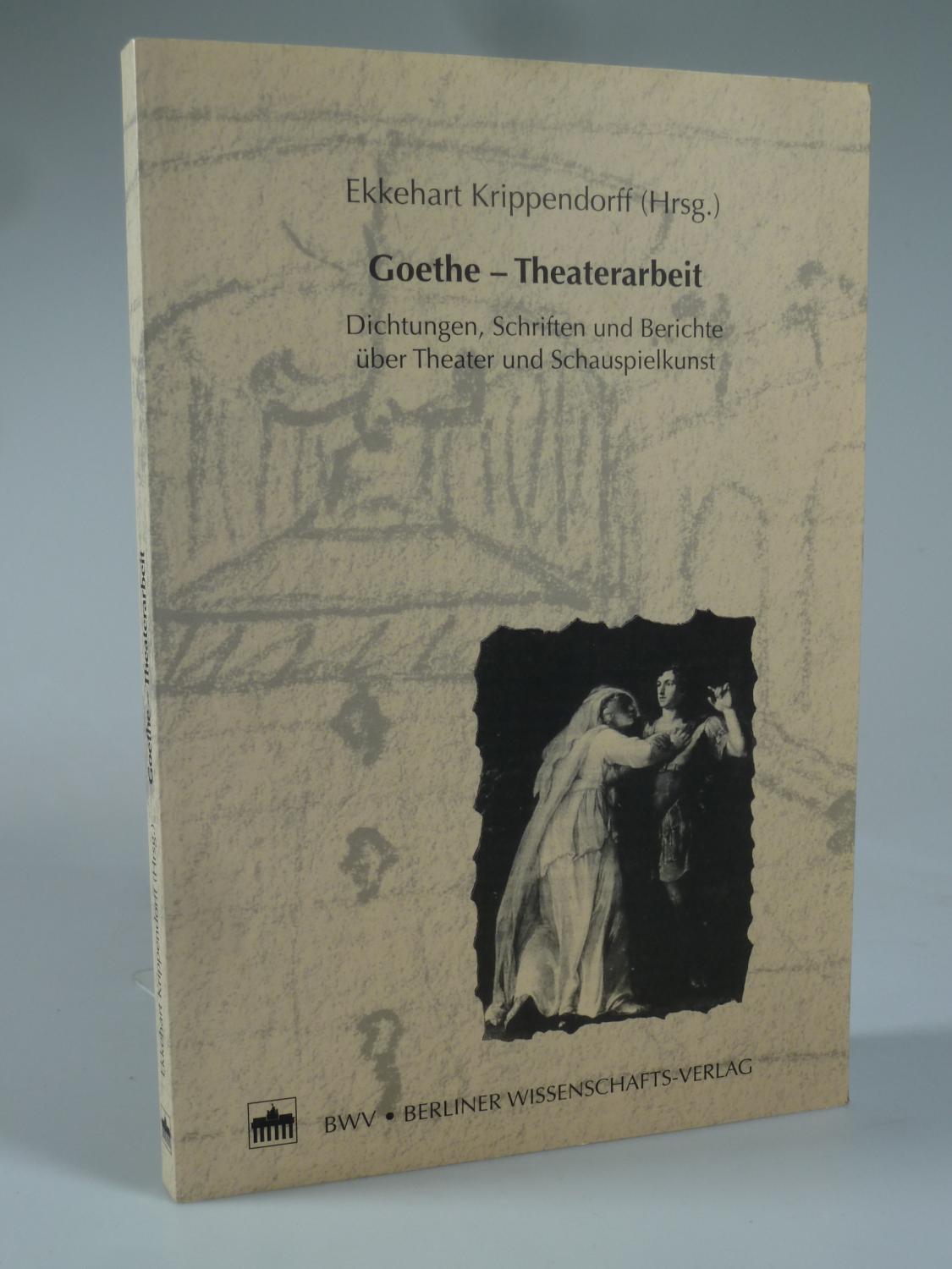 Goethe - Theaterarbeit. - KRIPPENDORFF, Ekkehart (Hrsg.).