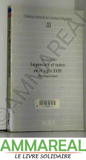 La poes¸a y el teatro en el siglo XVIII (neoclasicismo) (Historia cr¸tica de la literatura hispánica) - ENRIQUE RULL FERNANDEZ