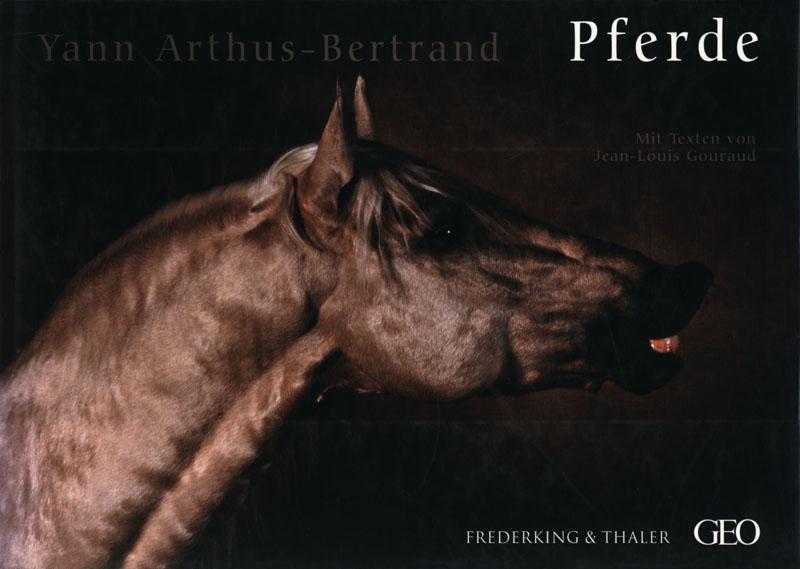 Pferde. Mit Texten von Jean-Louis Gouraud. Aus den Französischen von Cornelia Panzacchi. - Arthus-Bertrand, Yann