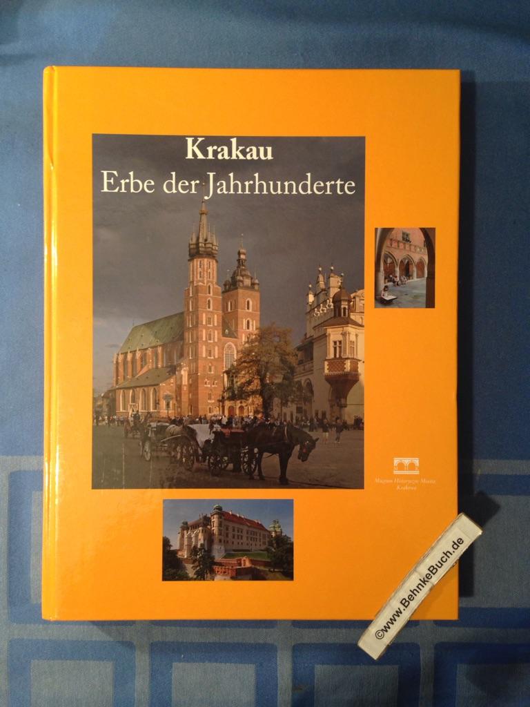 Krakau - Erbe der Jahrhunderte. Historisches Museum der Stadt Krakau. Texte: Karolina Grodziska . Wiss. Red.: Jan M. MaÅ‚ecki. Fotogr.: MichaÅ‚ Grychowski - Grodziska, Karolina (Mitwirkender), Jan M. (Herausgeber) MaÅ‚ecki und MichaÅ‚ (Mitwirkender) Grychowski.