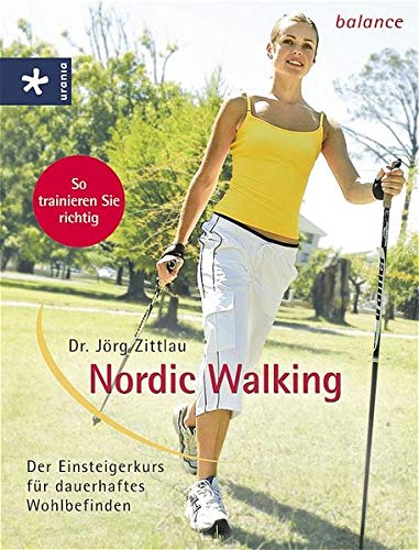 Nordic Walking: Der Einsteigerkurs für dauerhaftes Wohlbefinden - Zittlau, Jörg