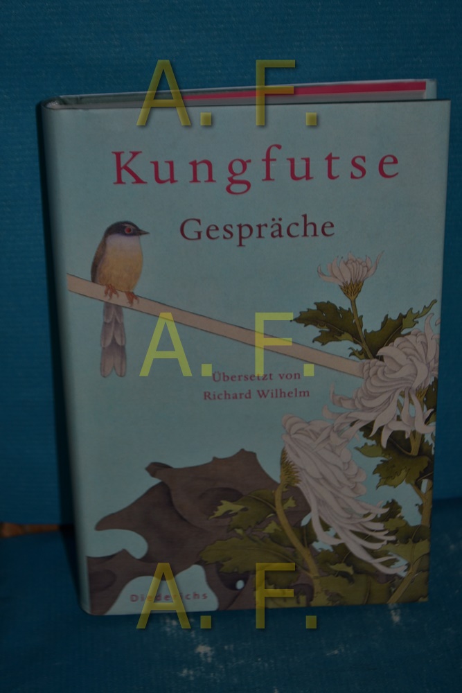 Gespräche Kungfutse. Aus dem Chines. übertr. und hrsg. von Richard Wilhelm / Diederichs gelbe Reihe - Kong, Qiu und Richard [Herausgeber] Wilhelm