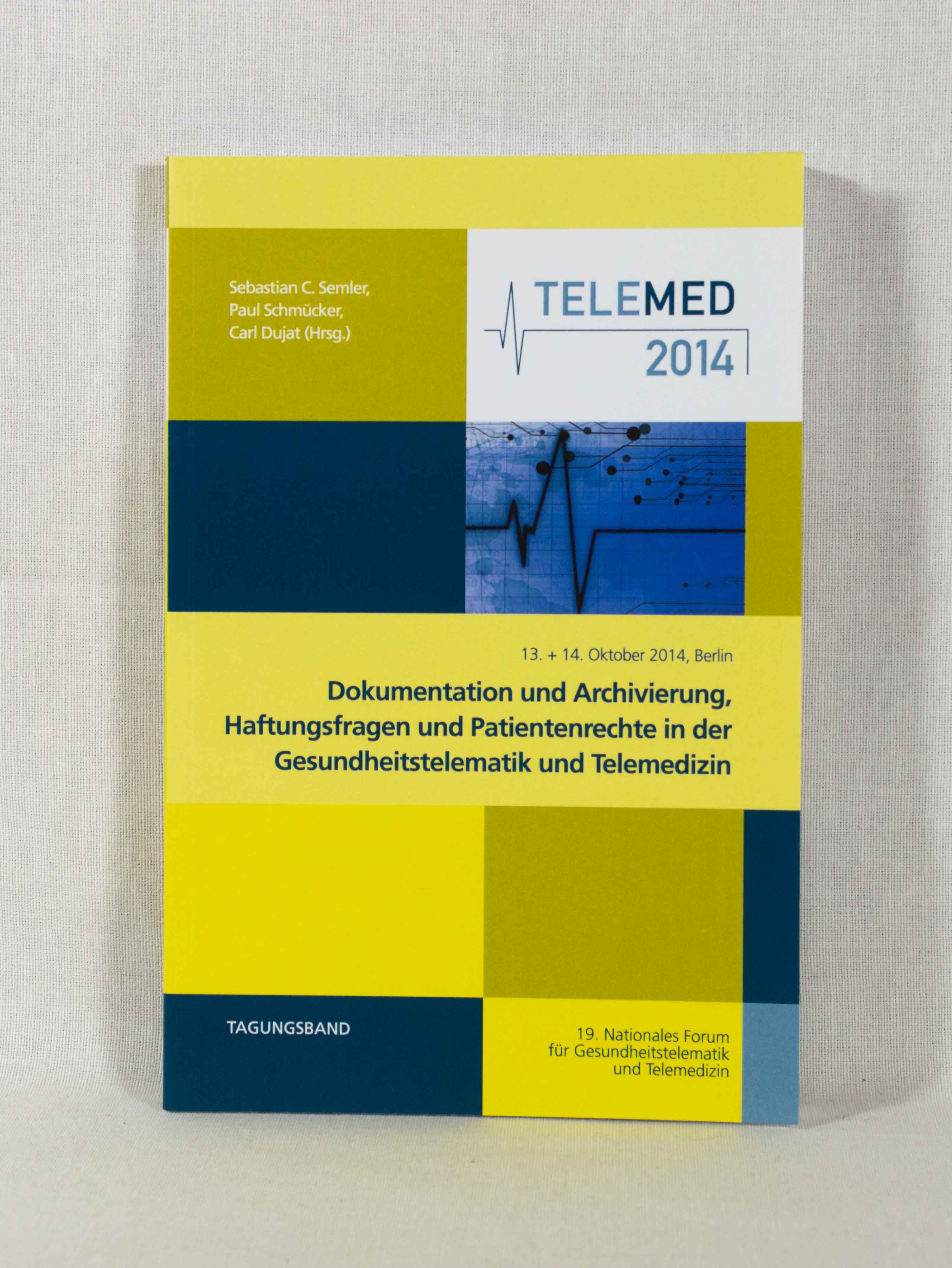 Dokumentation und Archivierung, Haftungsfragen und Patientenrechte in der Gesundheitstelematik und Telemedizin. Tagungsband der TELEMED 2014 am 13. und 14. Oktober 2014 in Berlin. (= Nationales Forum für Gesundheitstelematik und Telemedizin - Jahresbericht). - Semler, Sebastian Claudius, Paul Schmücker und Carl Dujat (Hrsg.)