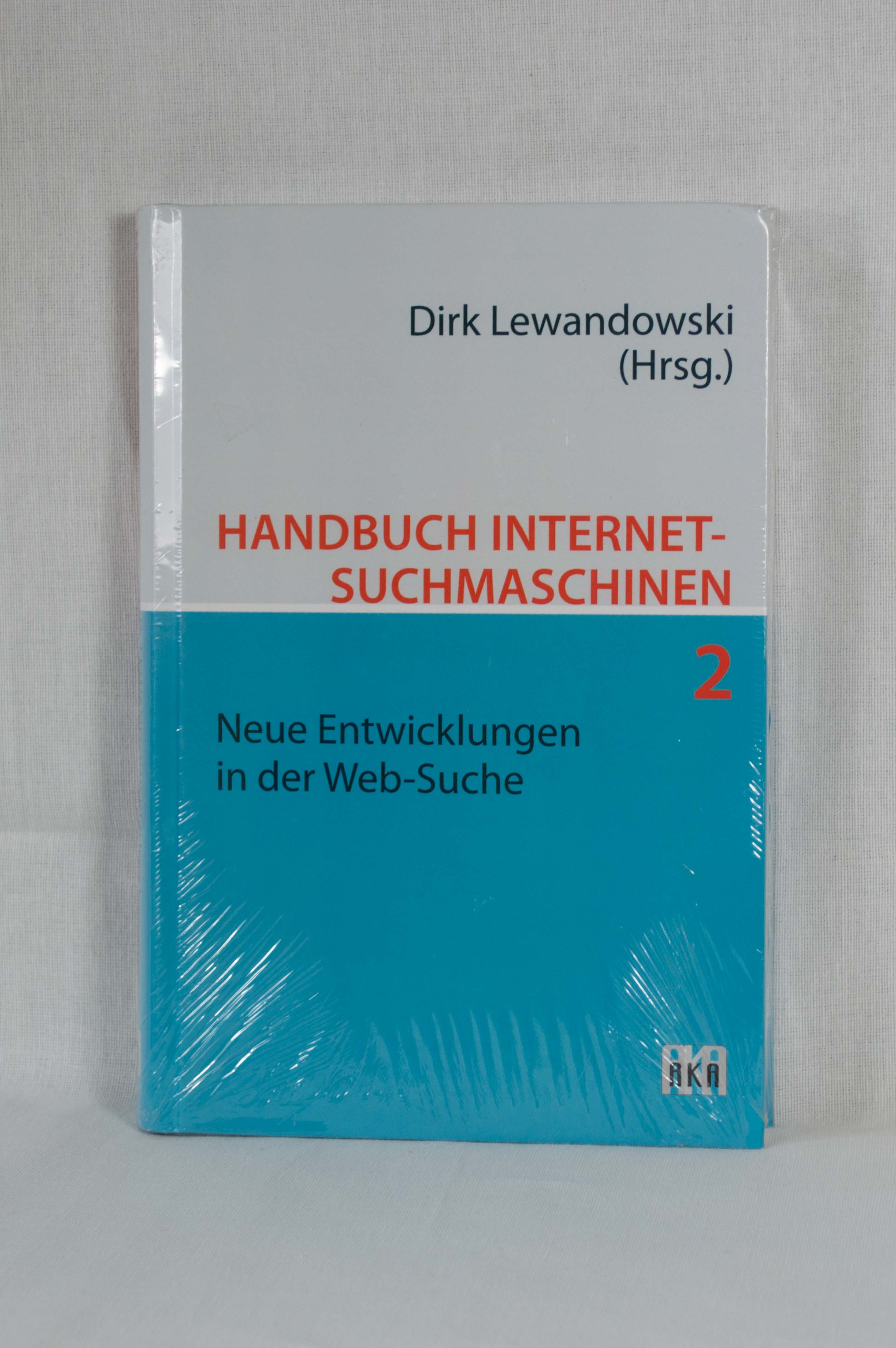Handbuch Internet-Suchmaschinen, Teil 2: Neue Entwicklungen in der Web-Suche. - Lewandowski, Dirk (Hrsg.)