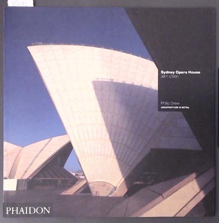 Sydney Opera House Jorn Utzon Architecture in Detail - De=rew, Philip