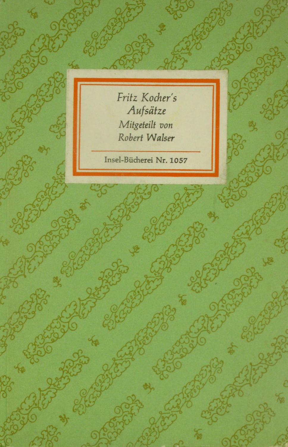 Fritz Kocher`s Aufsätze, - Walser, Robert