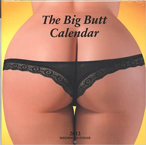 The Big Butt Calendar 2012; 2012 Taschen Calendar - FSK 18 = Altersprüfung durch DHL mit Vorlage des amtlichen Lichtbilddokumentes, bzw. Alterssichtprüfung - Keine Lieferung an Packstation bzw. Postfach möglich - Keine Lieferung ins Ausland - Versandkosten EUR 6,90 - Taschen Verlag