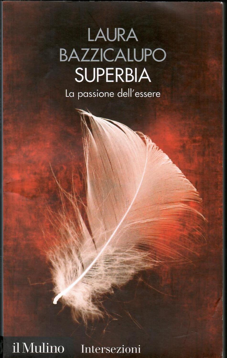 Superbia. La passione dell'essere. I 7 vizi capitali - Laura Bazzicalupo