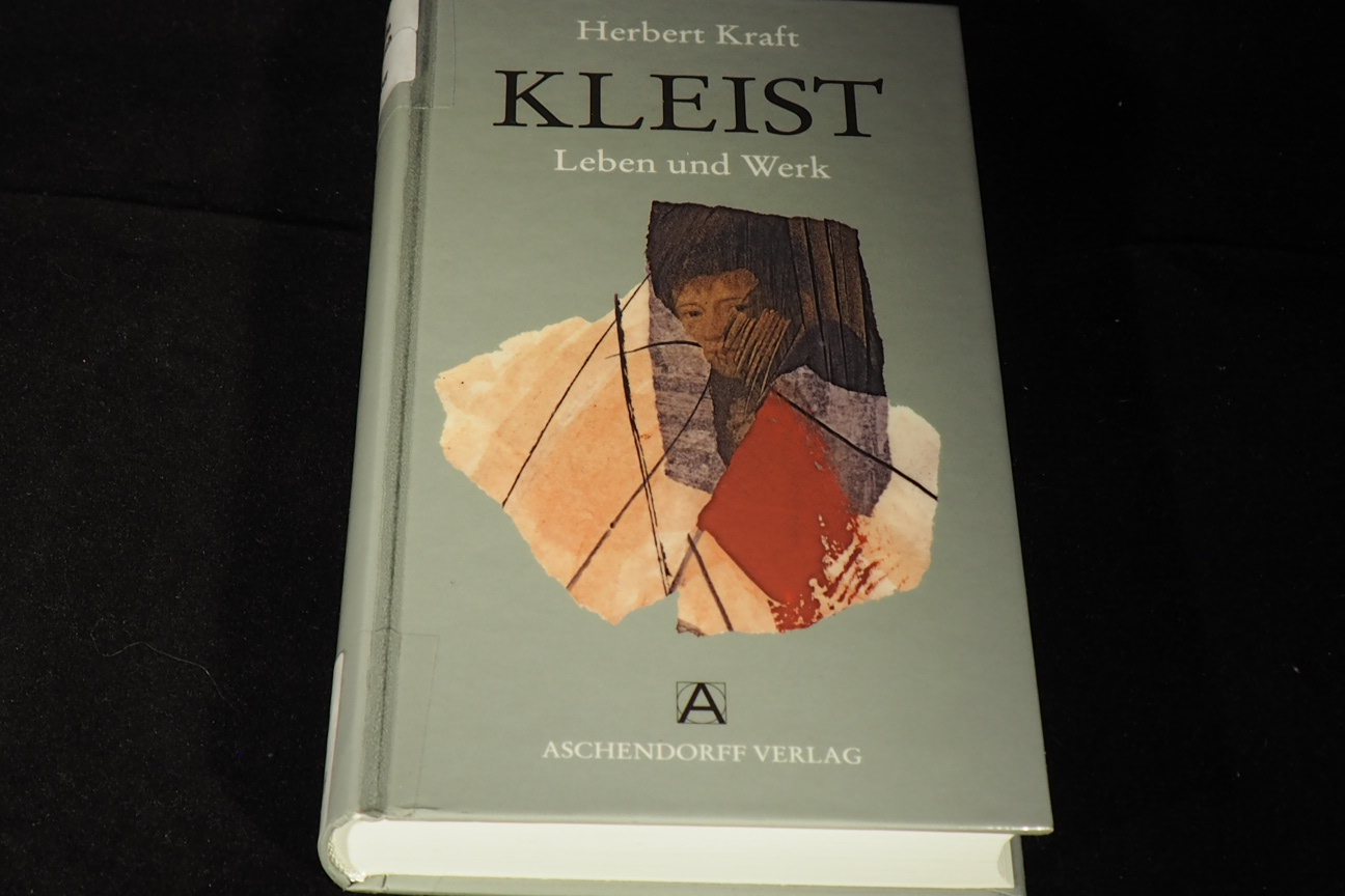 Heinrich von Kleist: Leben und Werk. - Kraft, Herbert
