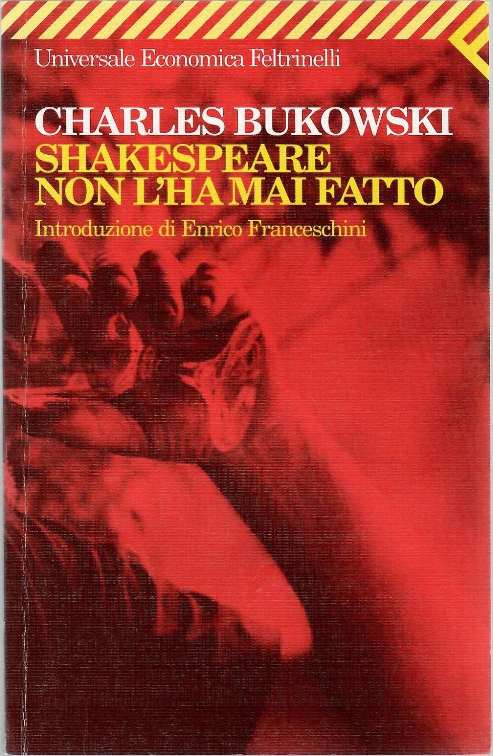 Shakespeare non l'ha mai fatto - Bukowski, Charles