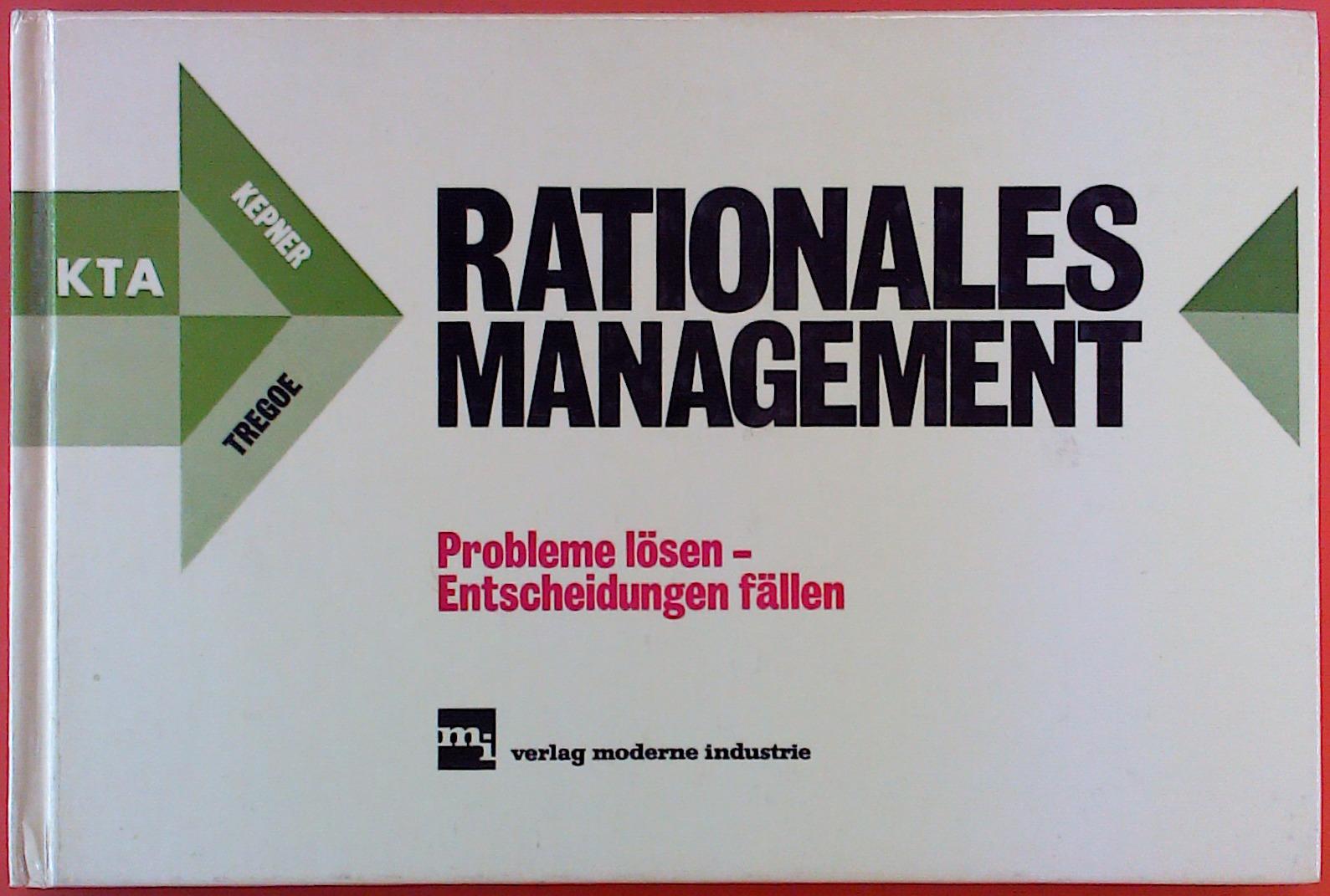 Rationales Management. Probleme lösen - Entscheidungen fällen. - Kepner Tregoe