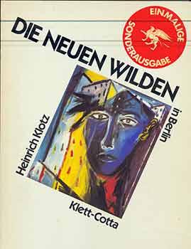 Die Neuen Wilden in Berlin. (Signed by Peter Selz). - Heinrich Klotz.