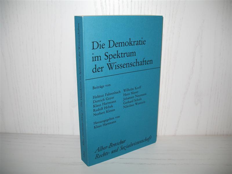 Die Demokratie im Spektrum der Wissenschaften. Beitr. von Helmut Fahrenbach Dietrich Geyer u. a.; Alber-Broschur Rechts- und Sozialwissenschaft; - Hartmann, Klaus (Hrsg.)