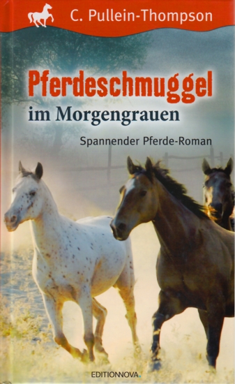 Pferdeschmuggel im Morgengrauen : Spannender Pferde-Roman. - Pullein-Thompson, C.