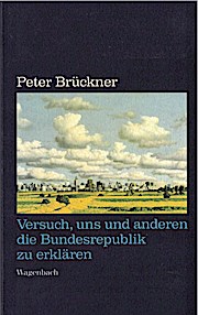 Versuch, uns und anderen die Bundesrepublik zu erklären - Peter Brückner