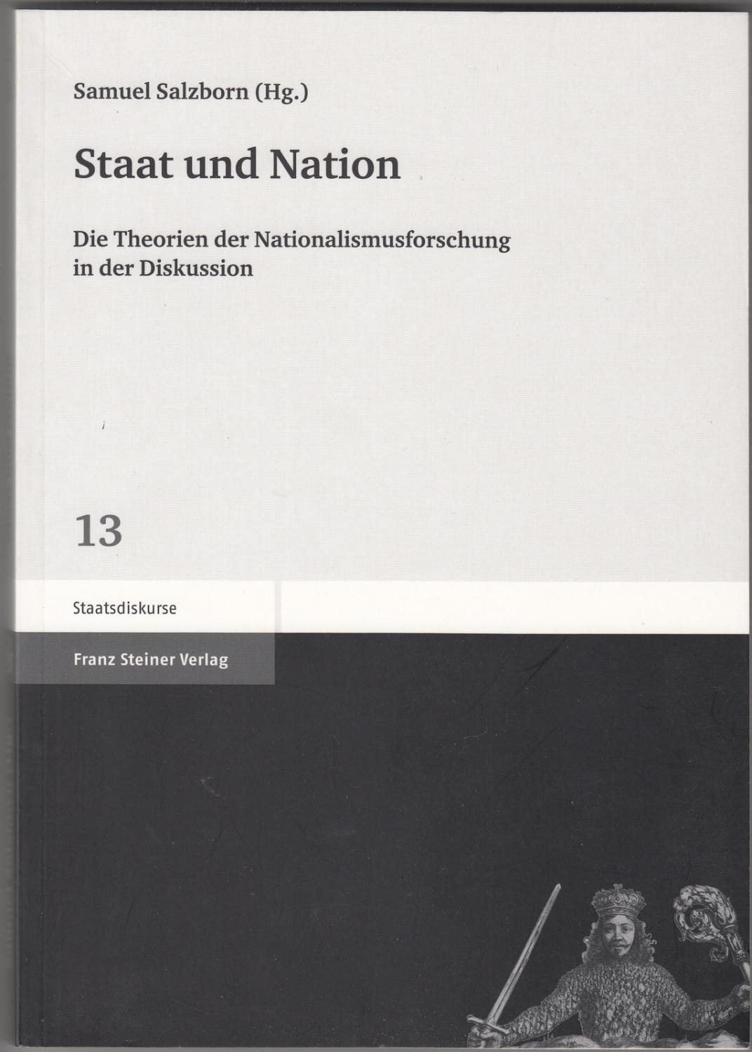 Staat und Nation : Die Theorien der Nationalismusforschung in der Diskussion - Salzborn, Samuel, editor