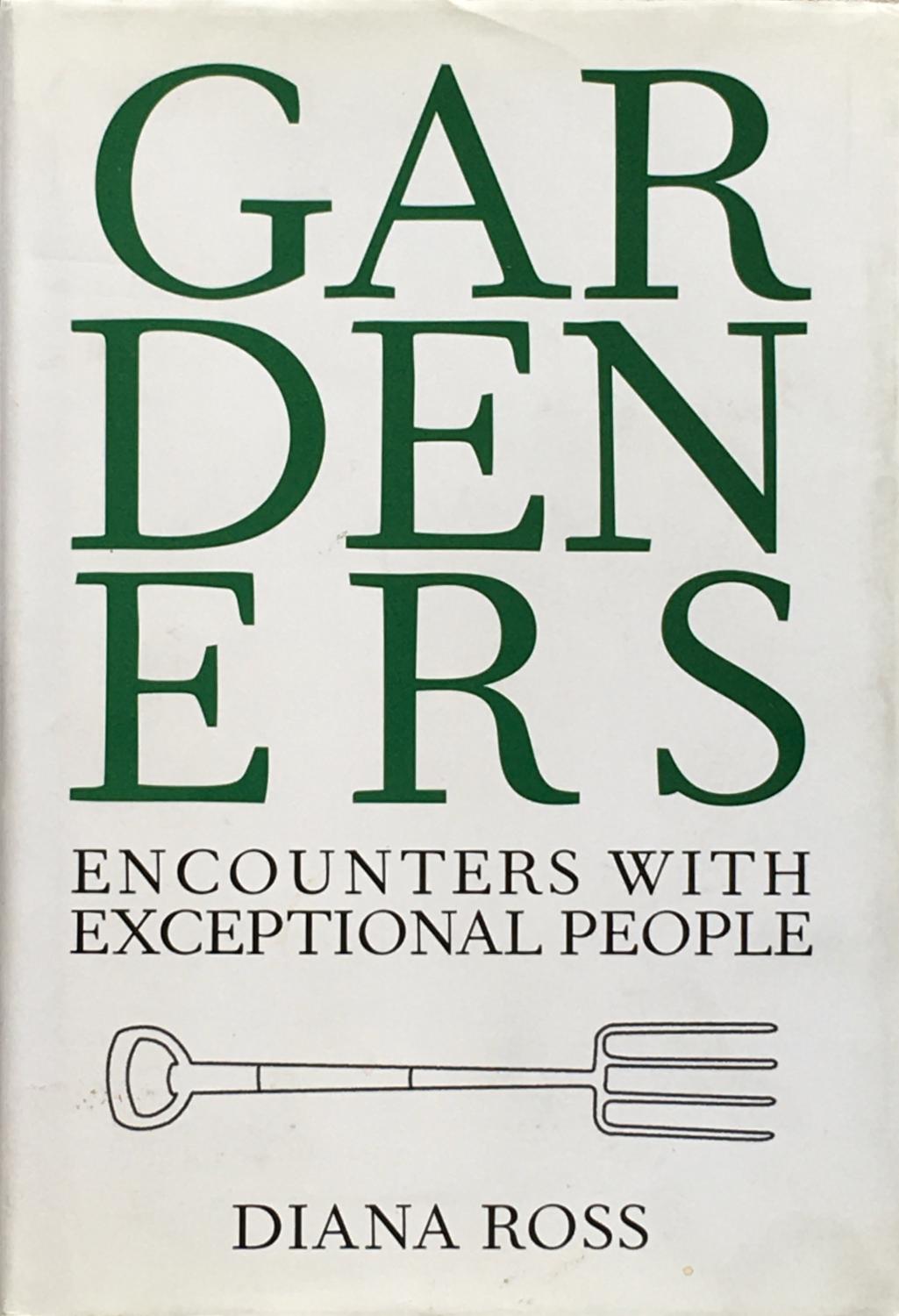 Gardeners: encounters with exceptional people - Ross, D.