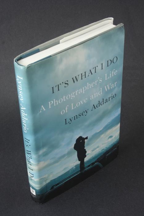 It S What I Do A Photographer S Life Of Love And War Von Addario Lynsey 15 Steven Wolfe Books