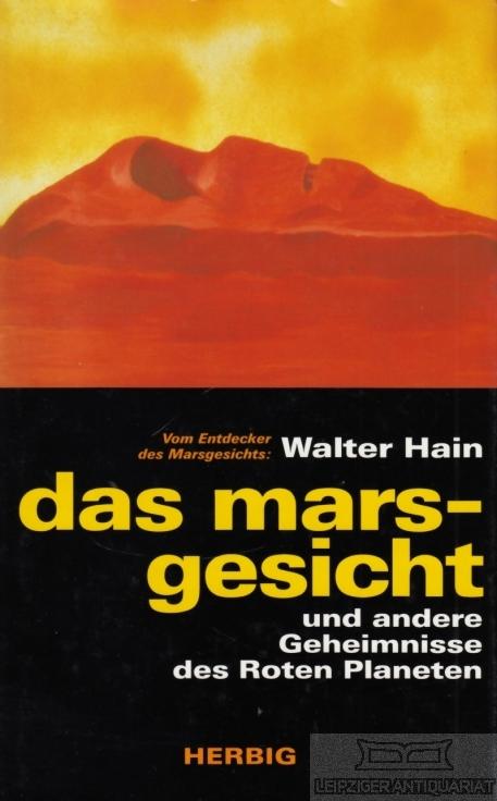 as mars-gesicht Und andere Geheimnisse des Roten Planeten - Hain, Walter