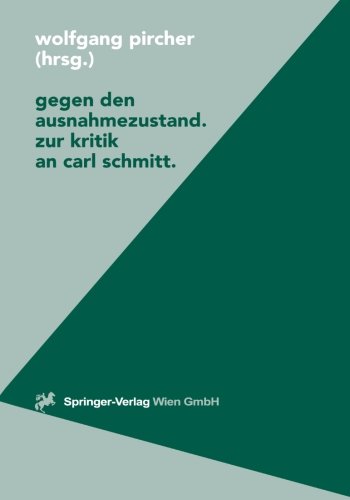 Gegen den Ausnahmezustand - Zur Kritik an Carl Schmitt. Politische Philosophie und Ökonomie. - Pircher, Wolfgang