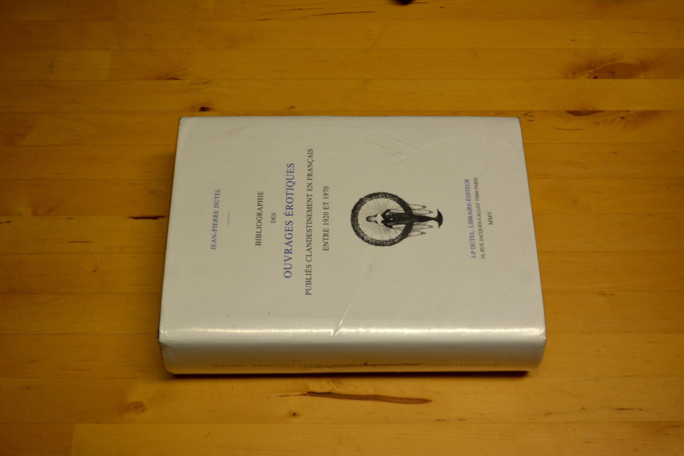Bibliographie Des Ouvrages A Rotiques Publia S Clandestinement En Frana Ais Entre 19 Et 1970 Volume 2 De Dutel Jean Pierre Very Good Paperback 05 Halcyon Books