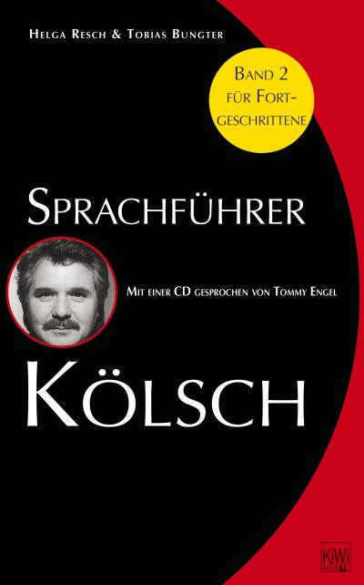 Sprachführer Kölsch, Bd. 2: Mit einer CD gesprochen von Tommy Engel : Für Fortgeschrittene - Helga Resch, Tobias Bungter