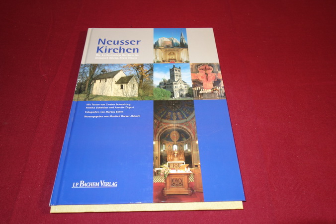 NEUSSER KIRCHEN. die katholischen Kirchen im Kreisdekanat Rhein-Kreis Neuss - Schmalstieg Carsten; Bollen, Markus;; [Hrsg.]: Becker-Huberti Manfred