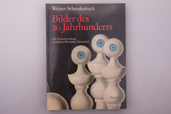 BILDER DES 20. JAHRHUNDERTS. Die Kunstsammlung Nordrhein-Westfalens, Düsseldorf - Schmalenbach, Werner