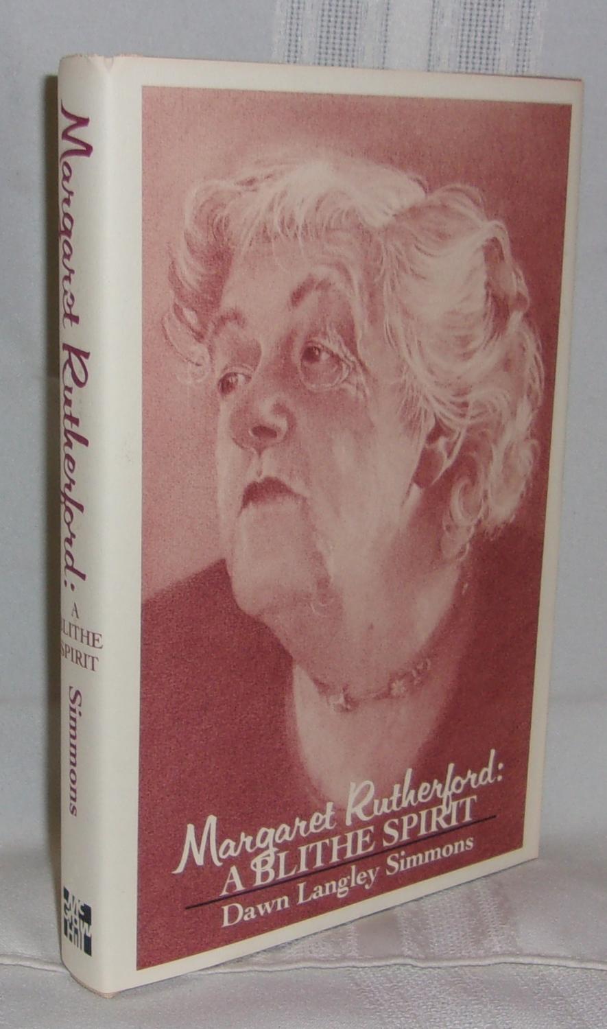 MARGARET RUTHERFORD: A Blithe Spirit - Simmons, Dawn Langley