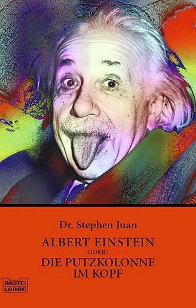 Albert Einstein oder: Die Putzkolonne im Kopf (Sachbuch. Bastei Lübbe Taschenbücher) - Juan, Stephen