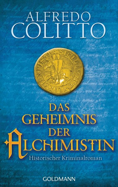 Das Geheimnis der Alchimistin: Historischer Kriminalroman - Colitto, Alfredo, Katharina Schmidt und Barbara Neeb