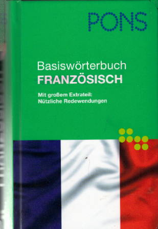 PONS Basiswörterbuch Französisch für unterwegs, Beruf und Alltag: Französisch-Deutsch / Deutsch-Französisch. Ca. 50.000 Stichwörter, mit großem Extrateil: Nützliche Redewendungen