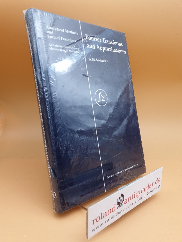 Fourier Transforms and Approximations (Analytical Methods and Special Functions, Volume 4) - Sedletskii A., M.